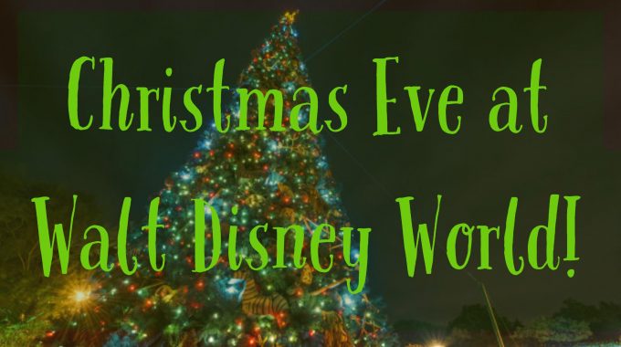 Christmas Eve At Walt Disney World Magicalgetaway